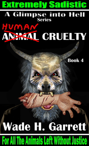 Crueldad humana: venganza sádica contra los abusadores de animales (Una mirada al infierno # 4)