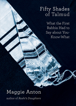 Cincuenta Sombras del Talmud: Lo que los Primeros Rabinos tuvieron que decir sobre Usted-Saber-Qué