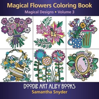 Libro de colorear de flores mágicas: Diseños mágicos (Doodle Art Alley Books) (Volumen 3)