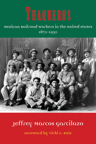 Traqueros: trabajadores ferroviarios mexicanos en los Estados Unidos, 1870-1930