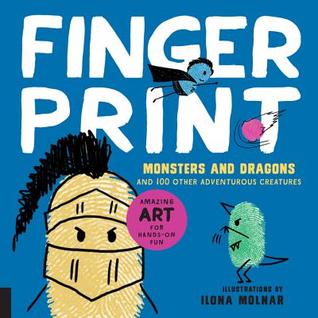 Monstruos y dragones de la huella digital: Arte de la diversión con los dedos Pulgares y pintura - y 100 otras criaturas aventureras - arte asombroso para la diversión práctica