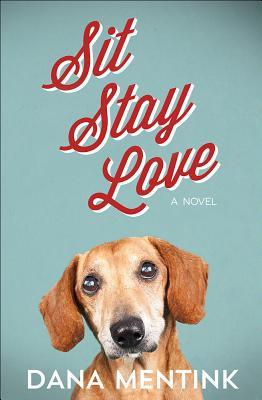Siéntate, quédate, ama: una novela para amantes de los perros