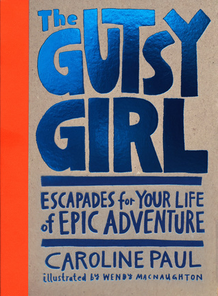 The Gutsy Girl: escapadas para tu vida de aventura épica