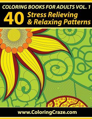 Libros para colorear para adultos, Volumen 1: 40 Patrones de relajación y alivio del estrés, Libros para colorear para adultos Series by Coloringcraze.com