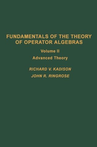 Fundamentos de la teoría de álgebras de operador. V2: Teoría avanzada: 002 (Matemáticas Pura y Aplicada)