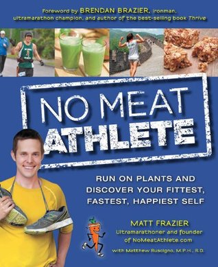 No Meat Athlete: Corre en las plantas y descubre tu yo más apto, más rápido y más feliz