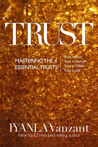 Confianza: Dominar los cuatro fideicomisos esenciales: confianza en sí mismo, confianza en Dios, confianza en los demás, confianza en la vida
