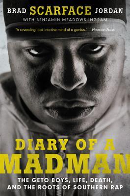 Diario de un loco: Los muchachos de Geto, vida, muerte, y las raíces del rap meridional