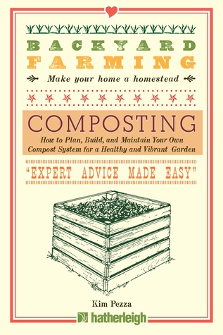 Cultivo del patio trasero: Compostaje: Cómo planear, construir, y mantener su propio sistema del compost para un jardín sano y vibrante