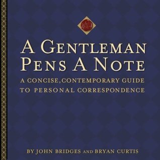 A Gentleman Pens Note: Una guía concisa y contemporánea de la correspondencia personal