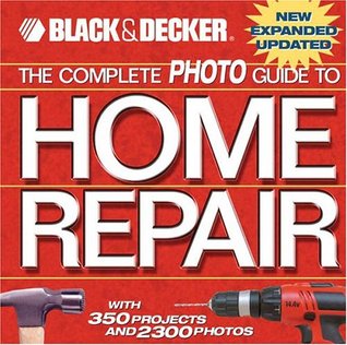 La guía fotográfica completa para la reparación de viviendas: con 350 proyectos y 2300 fotos (Black & Decker)
