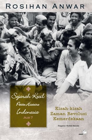 Sejarah Kecil Petite Histoire Indonesia, Jilid 7: Kisah-kisah Zaman Revolusi Kemerdekaan
