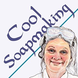 Cool Soapmaking: la guía inteligente y simple de trucos a baja temperatura para hacer jabón con leche, cítricos, pepino, alquitrán de pino, cerveza, vino y otros ingredientes especiales
