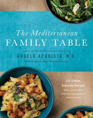 The Mediterranean Family Table: 125 Recetas sencillas y cotidianas elaboradas con los alimentos más deliciosos y saludables de la Tierra