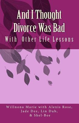 Y pensé que el divorcio era malo: con otras lecciones de vida