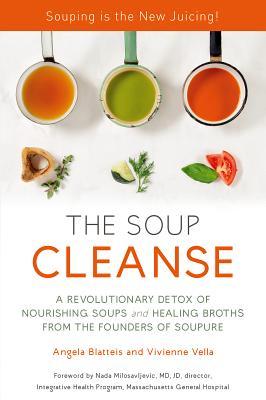 THE SOUP CLEANSE: Una desintoxicación revolucionaria de sopas nutritivas y caldos curativos de los fundadores de Soupure