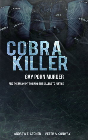 Cobra Killer: Porno gay, asesinato y la caza del hombre para llevar a los asesinos a la justicia