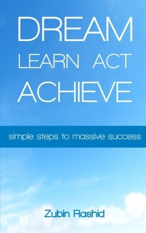Dream Learn Act Achieve: pasos simples para el éxito masivo