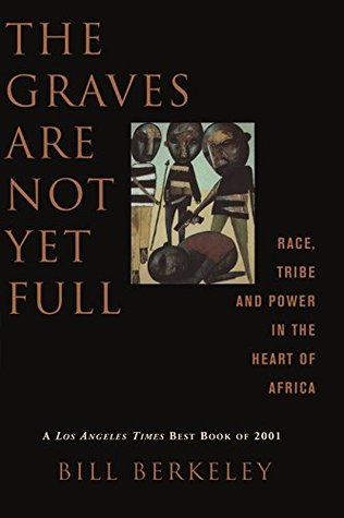 Los sepulcros aún no están llenos: raza, tribu y poder en el corazón de África