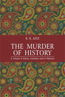 El asesinato de la historia: una crítica de los libros de texto de historia utilizados en Pakistán
