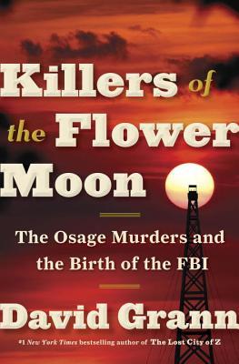 Asesinos de la flor de la luna: los asesinatos de Osage y el nacimiento del FBI