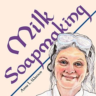 Jabones de leche: la guía inteligente para hacer jabones de leche de vaca, leche de cabra, suero de leche, crema, leche de coco o cualquier otro animal o leche vegetal