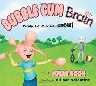 Bubble Gum Brain: Ready, Get Mindset ... Grow!