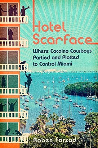Hotel Scarface: donde los Cowboys de la cocaína festejaron y trazaron para controlar a Miami