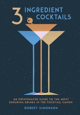 Cócteles de 3 ingredientes: una guía célebre de las bebidas más duraderas en el Cocktail Canon