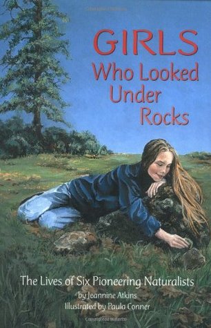 Las niñas que se veían bajo las rocas: las vidas de los seis naturalistas pioneros