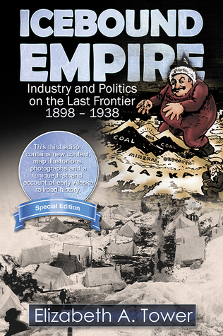 Icebound Empire: industria y política en la última frontera 1898 - 1938