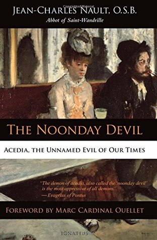 The Noonday Devil: Acedia, el mal innominado de nuestros tiempos