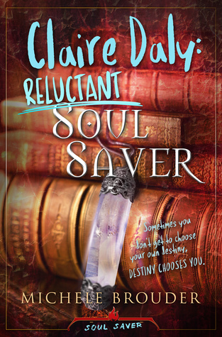Claire Daly: Reluctant Soul Saver (Soul Saver, # 1)
