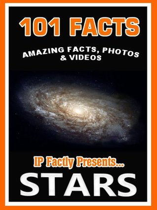 101 Hechos ... ¡ESTRELLAS! Datos asombrosos, fotos y video - Libros del espacio para los niños
