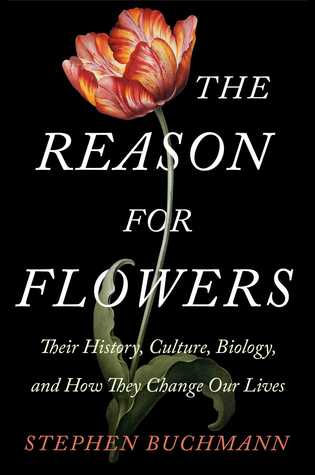 La razón de las flores: su historia, cultura, biología y cómo cambian nuestras vidas