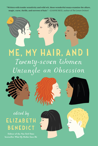 Yo, mi cabello y yo: Veintisiete mujeres desenredan una obsesión