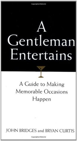 A Gentleman Entertains: Una guía para hacer que sucedan ocasiones memorables