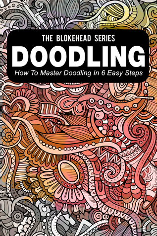 Doodling: Cómo maestro Doodling en 6 sencillos pasos