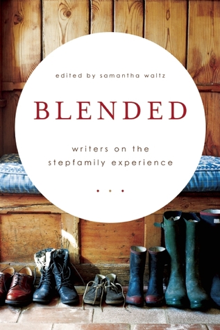 Blended: Escritores sobre la experiencia de la familia Stepfamily