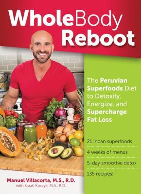 Reinicio de todo el cuerpo: la dieta de Superfoods peruana para desintoxicar, energizar y sobrecargar la pérdida de grasa