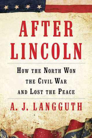Después de Lincoln: Cómo ganó el Norte la Guerra Civil y Perdió la Paz
