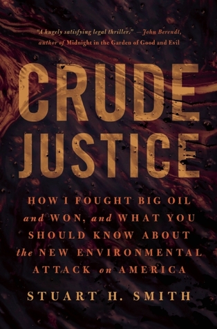 Justicia cruda: cómo luché contra el gran petróleo y ganó, y lo que usted debe saber sobre el nuevo ataque ambiental en América