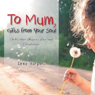 A mamá, regalos de tu alma: regalos que inspiran el amor y la gratitud
