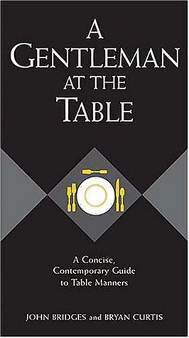 Un caballero en la mesa: una guía concisa y contemporánea de modales en la mesa