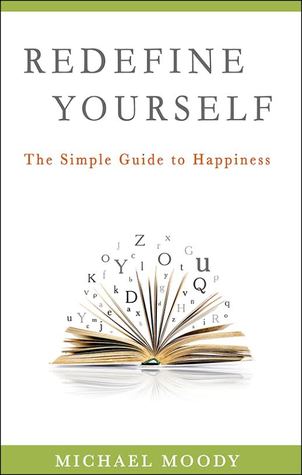 Redefine a ti mismo: la guía simple para la felicidad