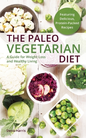 La dieta vegetariana Paleo: una guía saludable para bajar de peso para los recolectores