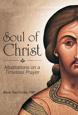 Alma de Cristo: Meditaciones en una oración eterna
