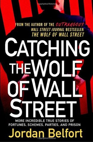 Atrapando al lobo de Wall Street: Historias verdaderas más increíbles de fortunas, esquemas, partidos y prisión