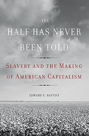 La mitad nunca se ha dicho: La esclavitud y la fabricación del capitalismo americano
