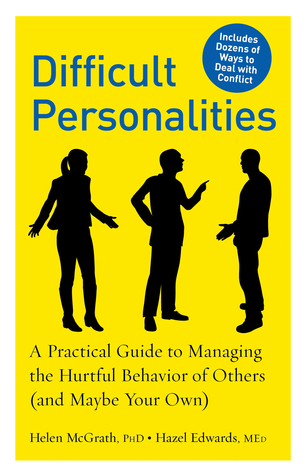 Personalidades Difíciles: Una Guía Práctica para Controlar el Comportamiento Herido de Otros (y Tal vez el Suyo)